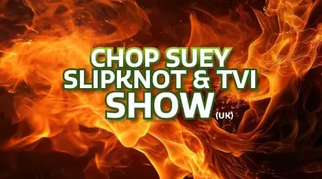Chop Suey/SlipNot/The Violent Inzident (UK)