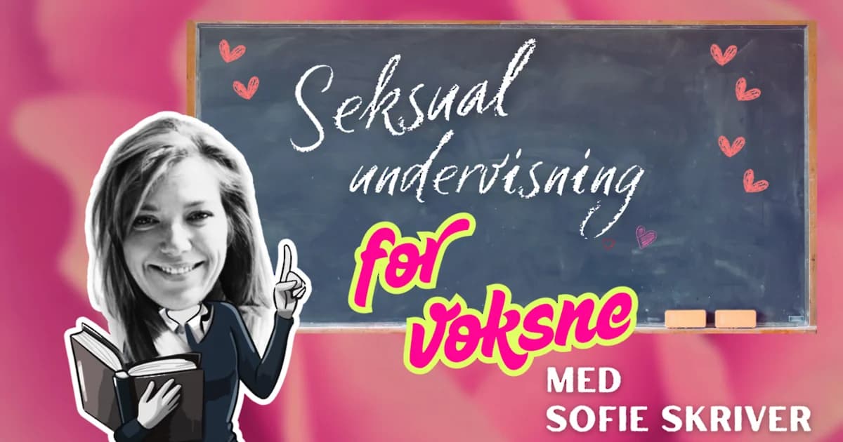 Sexualundervisning for Voksne - med Sofie Skriver